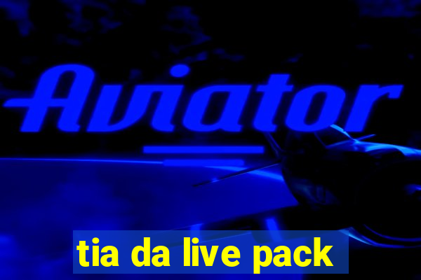 tia da live pack